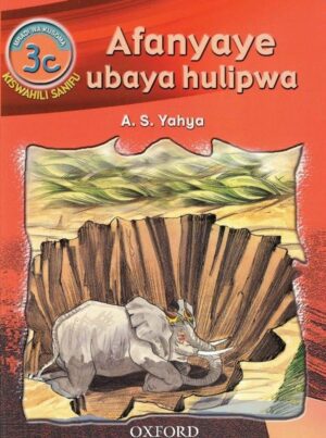 Oxford Grade 3 Story Book – Swahili Readers: 3c - Afanyaye Ubaya Hulipwa