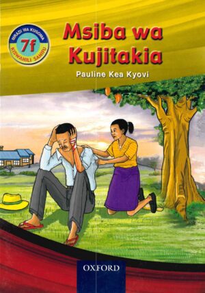 Swahili Readers: 7f - Msiba Wa Kujitakia