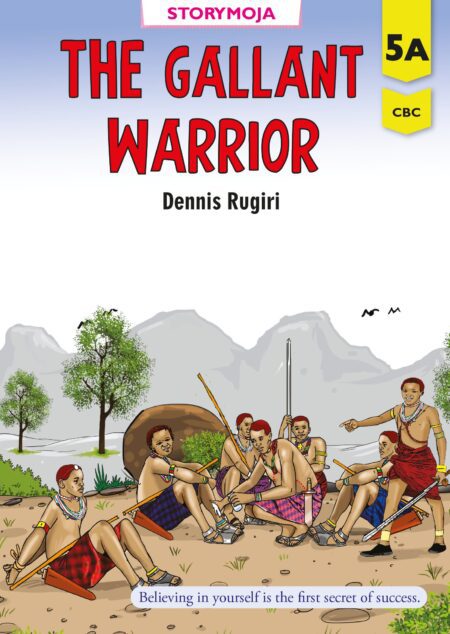 Storymoja Grade 5 Story Book – The Gallant Warrior