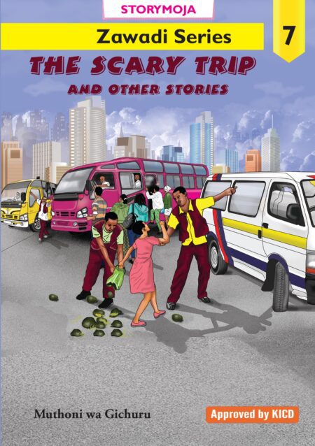 Storymoja Grade 5 Story Book – The scary trip & other Stories